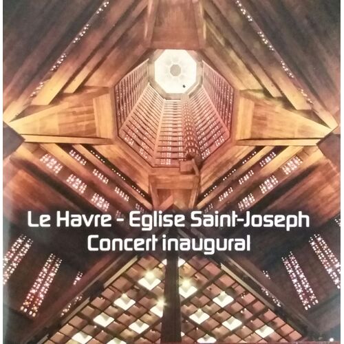 Cd "Le Havre - Eglise Saint-Joseph Le Havre Concert Inaugural"
