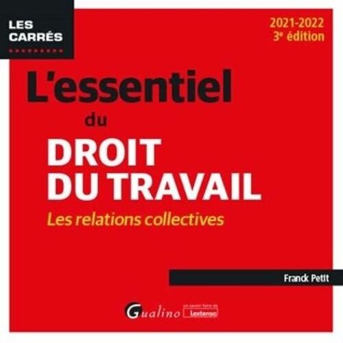 L'essentiel Du Droit Du Travail - Les Relations Collectives