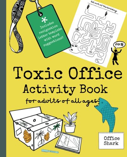 Toxic Office Activity Book - Funny Adult Book With Coloring And Activity Pages. Darkly Humorous And Thought Provoking.: Perfect Gift For Co Workers And Adults Of All Ages!