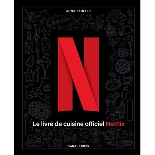 Le Livre De Cuisine Officiel Netflix - 70 Recettes De Votre Télé À Votre Table