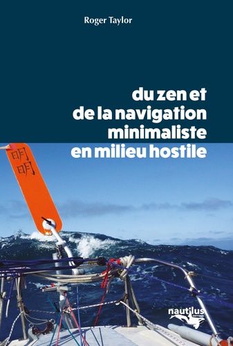 Du Zen Et De La Navigation Minimaliste En Milieu Hostile - Au Rythme De La Houle