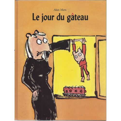 Le Jour Du Gâteau - Alan Mets - Ecole Des Loisirs - 2007