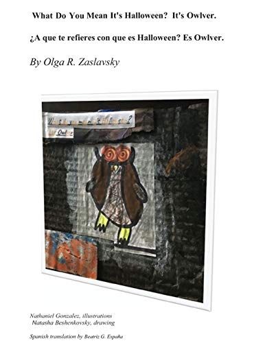 What Do You Mean It's Halloween? It's Owlver. Bilingual Englishspanish Version.: Meet The Funny Owl That Mumbles Silly Rhymes.