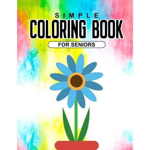 Simple Coloring Book For Seniors: Easy And Large Print Patterns To Color, Stress Relieving Coloring Pages For Dementia Patients (Adult Coloring Books By Elmsleigh Designs)