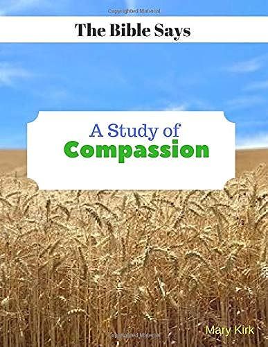 The Bible Says A Study Of Compassion: 8-1/2" X 11" Bible Study Journal And Workbook, Bible Quotes, Lined Pages With Journal Prompts