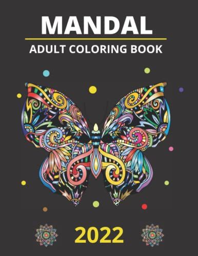 Mandala Coloring Book For Adult 2022: Mandala Coloring Book 2022 , Mandala Coloring Pages For Adults Stress Relief And Relaxation , Amazing Coloring Book 2022