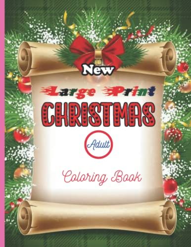 New Large Print Christmas Adult Coloring Book: Large Print Christmas Coloring Book For Adults 49 Image! Easy, Relaxing! Stress Relieving Beautiful Christmas Holiday Designs!