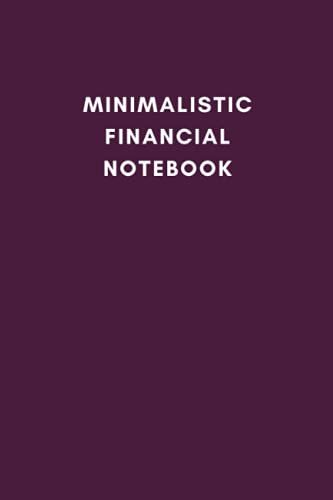 Minimalistic Cash Flow Journal -Easiest Money Organizer To Track Income And Expenses -Know Where The Money Goes -Easy To Navigate And Simple Pages, ... 6 X 9 (Professional Minimalistic Notebook)