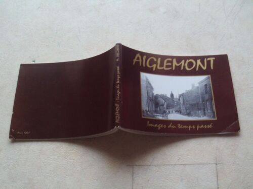 Aiglemont, Images Du Temps Passé. Edition De 1996.