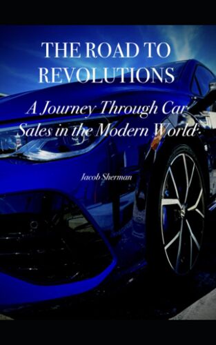 The Road To Revolutions: A Journey Through Car Sales In The Modern World