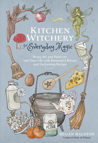 Kitchen Witchery For Everyday Magic