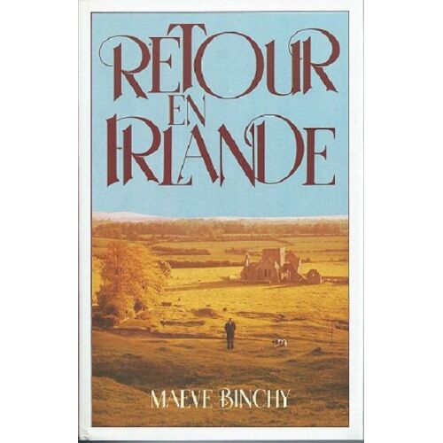 Retour En Irlande De Maeve Binchy, France Loisirs, 1989, 670 Pages, (Beau Livre) .