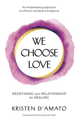 We Choose Love - Redefining Our Relationship To Healing