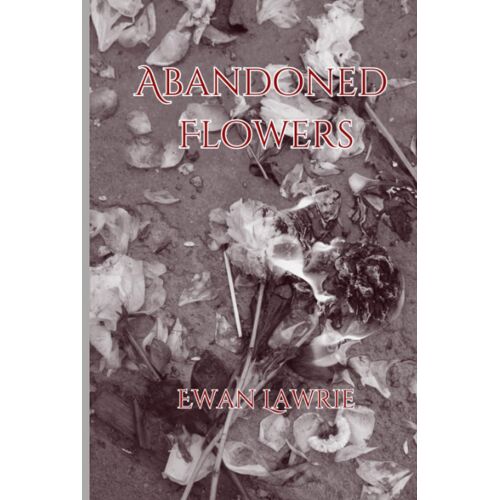 Abandoned Flowers