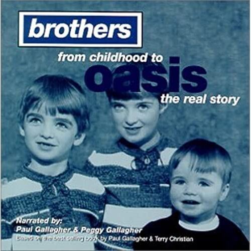 Brothers: From Childhood To Oasis The Real Story