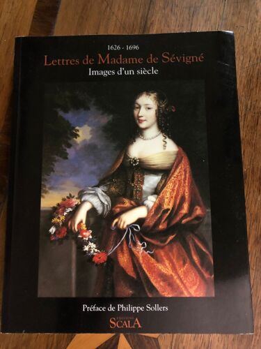 Madame De Sévigné : Lettres - Images D'un Siècle