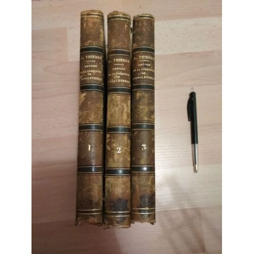 Histoire De La Conquête De L'angleterre Par Les Normands, De Ses Causes Et De Ses Suites Jusqu'à Nos Jours, En Angleterre, En Écosse, En Irlande Et Sur Le Continent [3 Vols] - 8ème Édition