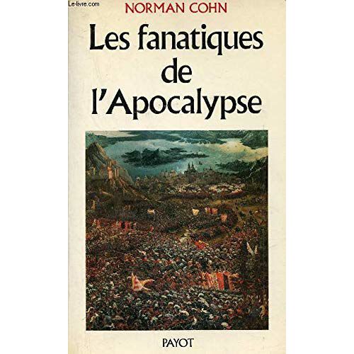 Les Fanatiques De L'apocalypse / Millenaristes Revolutionnaires Et Anarchistes Mystiques Au Moyen Ag