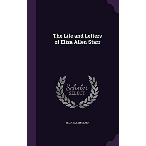 The Life And Letters Of Eliza Allen Starr