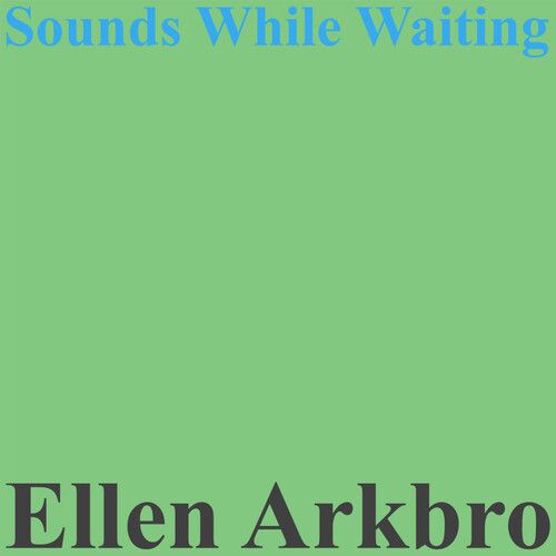 Ellen Arkbro - Sounds While Waiting [Vinyl Lp]