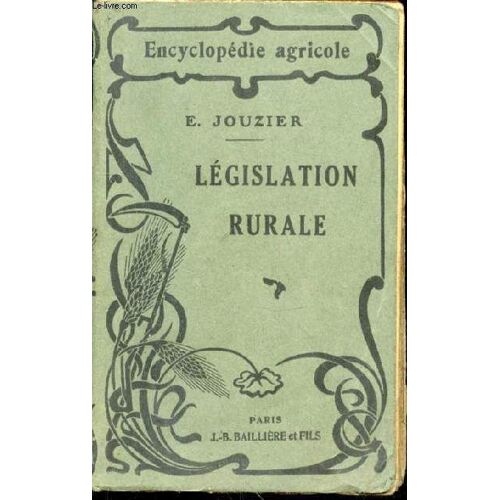 Législation Rurale. Troisième Édition Mise À Jour Par E. Jouzier Et P. Antoine