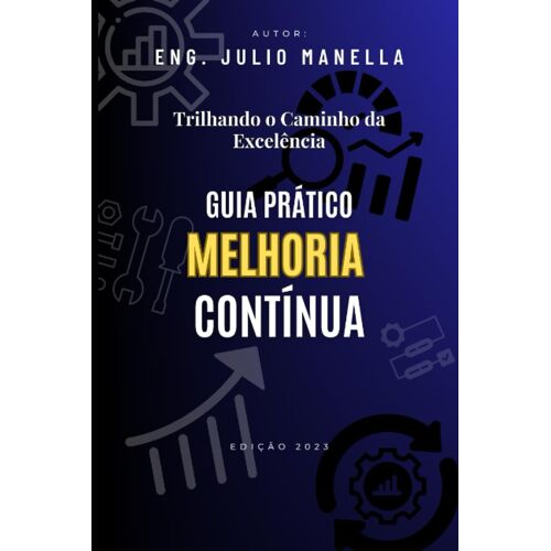 Trilhando O Caminho Da Excelência:: Guia Prático Melhoria Continua