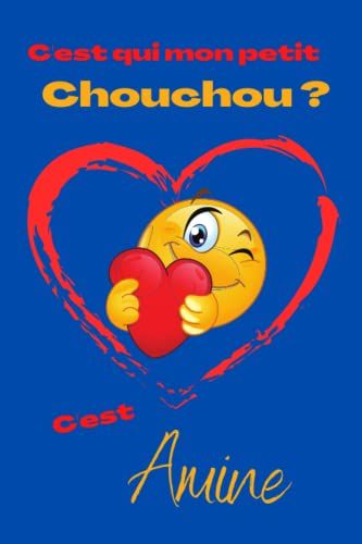 C'est Qui Mon Petit Chouchou ? Cest Amine: Offrez Le Prénom Amine En Cadeau Avec Ce Carnet De Notes Original, Pour Faire Plaisir En Toutes Occasions, Fêtes, Anniversaires Ou Juste Aller À L'école!