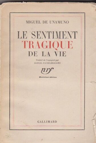 Miguel De Unanimo ( Le Sentiment Tragique De La Vie - Gallimard 1937 - Traduction De De L'espagnol Marcel Faure-Beaulieu - 199 Pages Non Coupées Non Massicotées -