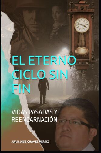 El Eterno Ciclo Sin Fin: Vidas Pasadas Y Reencarnacion