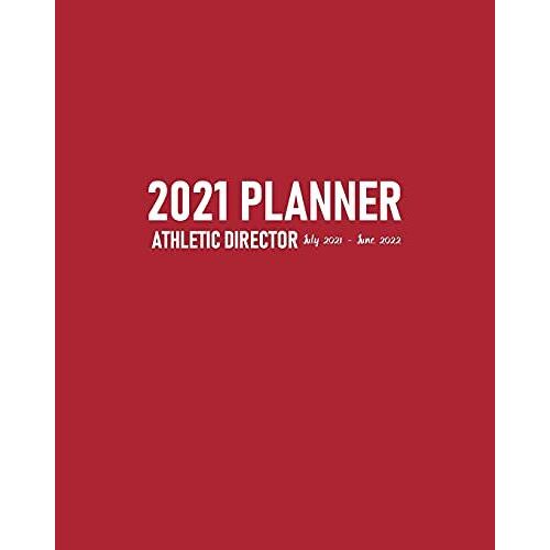Athletic Director Planner 2021 July 2021-June 2022: Calendar To Schedule Team Meetings And Training Sessions Plus Address Pages For School Sports Teamâs Contact Details