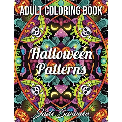 Halloween Patterns: A Halloween Adult Coloring Book With Spooky Mandalas And Fun Autumn Designs For Adults And Kids