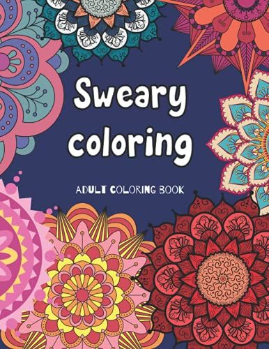 Adult Coloring Book: Sweary Coloring: Relaxing And Funny