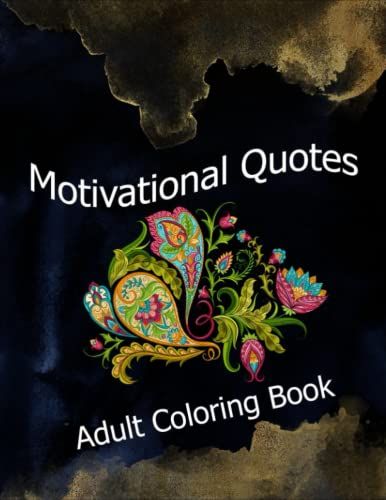 Motivational Quotes Adult Coloring Book: Inspirational Coloring Book For Adults