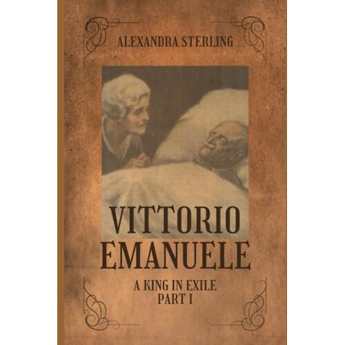 Vittorio Emanuele: A King In Exile Part I (Vittorio Emanuele, The Prince)