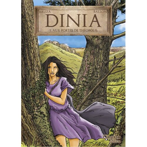Dinia, Tome 1 Aux Portes De Théopolis Par Bauza Et Ballon, Cinerzo Edition 2012, Digne Les Bains