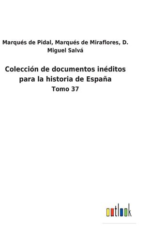 Colección De Documentos Inéditos Para La Historia De España