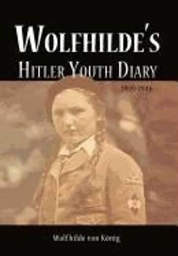 Wolfhilde's Hitler Youth Diary 1939-1946