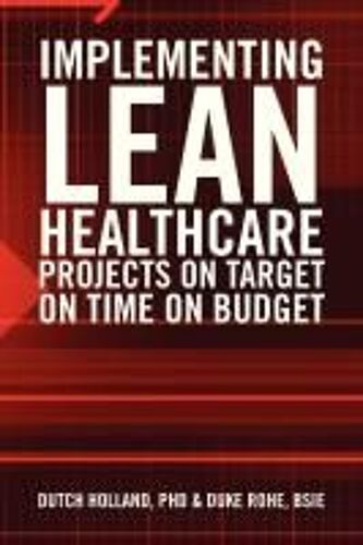 Implementing Lean Healthcare Projects On Target On Time On Budget