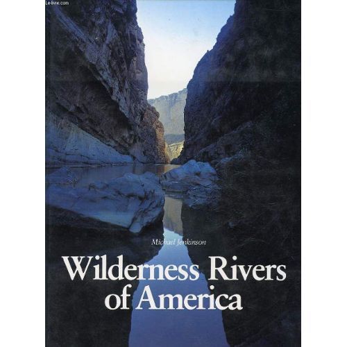 Wilderness Rivers Of America - Michael Jenkinson - Harry N. Abrams Inc. Publishers - 1981