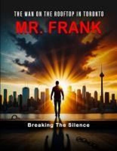 The Man On The Roof In Toronto, Mr. Frank Breaking The Silence