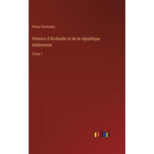Histoire D'alcibiade Et De La République Athénienne