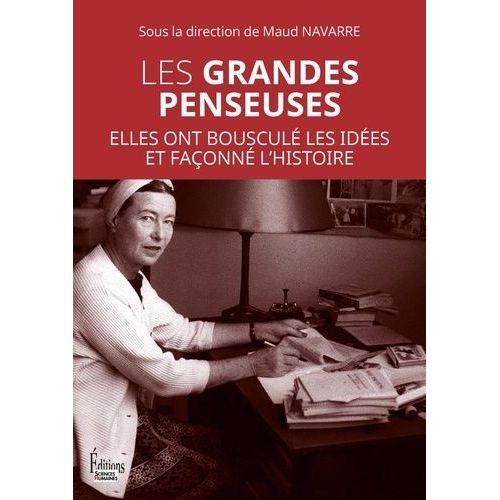 Les Grandes Penseuses - Elles Ont Bousculé Les Idées Et Façonné L'histoire