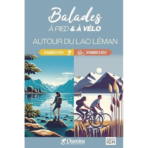 Autour Du Lac Léman - 10 Randos À Pied, 10 Randos À Vélo