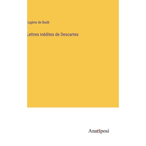 Lettres Inédites De Descartes