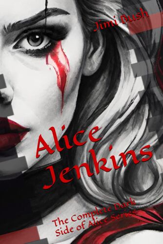 Alice Jenkins: The Complete Dark Side Of Alice Series