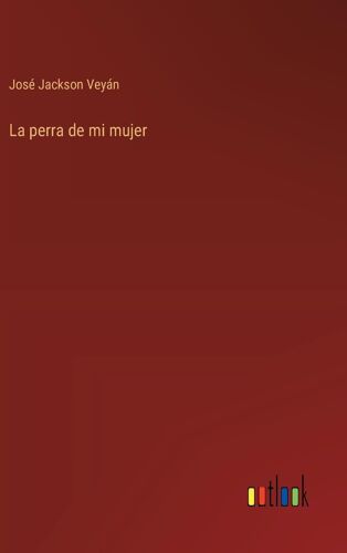 La Perra De Mi Mujer