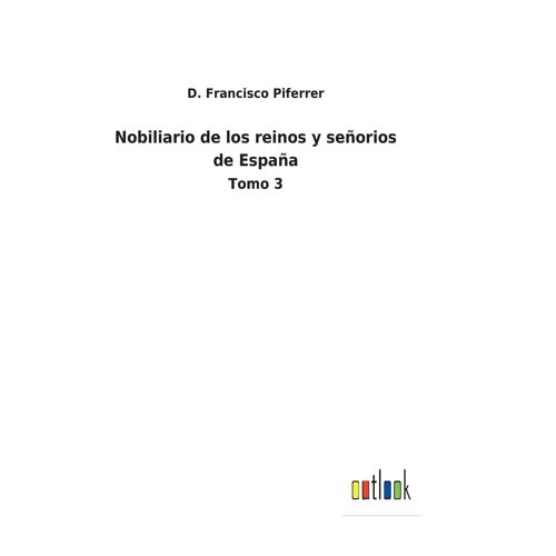 Nobiliario De Los Reinos Y Señorios De España