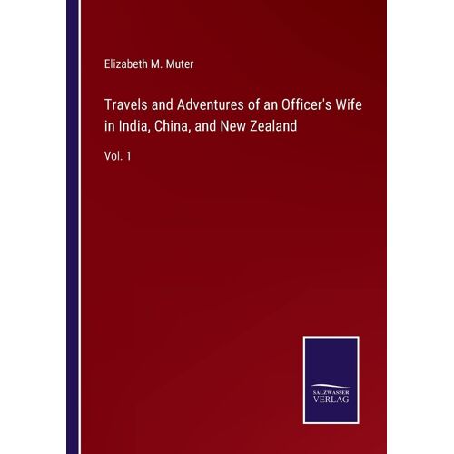 Travels And Adventures Of An Officer's Wife In India, China, And New Zealand