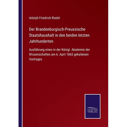 Der Brandenburgisch-Preussische Staatshaushalt In Den Beiden Letzten Jahrhunderten