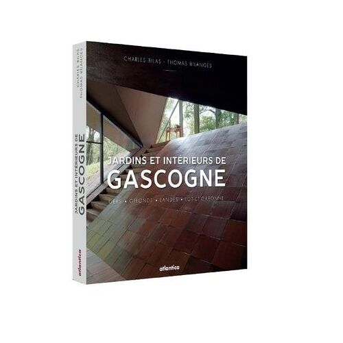 Jardins Et Intérieurs De Gascogne - Gers, Gironde, Landes, Lot-Et-Garonne